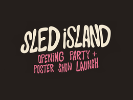 A graphic reads "Sled Island Opening Party + Poster Launch" on a black background.