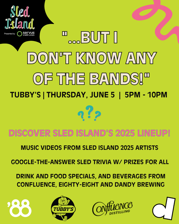 A graphic with "...BUT I DON'T KNOW ANY OF THE BANDS!" in large text. Underneath are the event details "THURSDAY, JUNE 5 |  5PM - 10PM  | TUBBY'S." Logos include Eighty-Eight Brewing, Tubby's, Confluence logo, Dandy Brewing and Sled Island. A bright illustrated doodle fills the top right corner. Remaining event details are in the caption below.