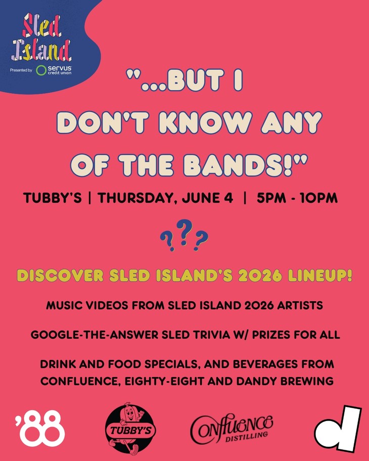 A bright pink event graphic with bold, playful lettering announces “...BUT I DON’T KNOW ANY OF THE BANDS!” for a Sled Island trivia event. The poster lists the date and time — Thursday, June 4, 5–10pm at Tubby’s — and invites attendees to discover the 2026 Sled Island lineup. Colorful blocks of text highlight music videos from festival artists, trivia with prizes, and drink and food specials featuring local beverage partners. Logos for participating businesses line the bottom against the vibrant background.