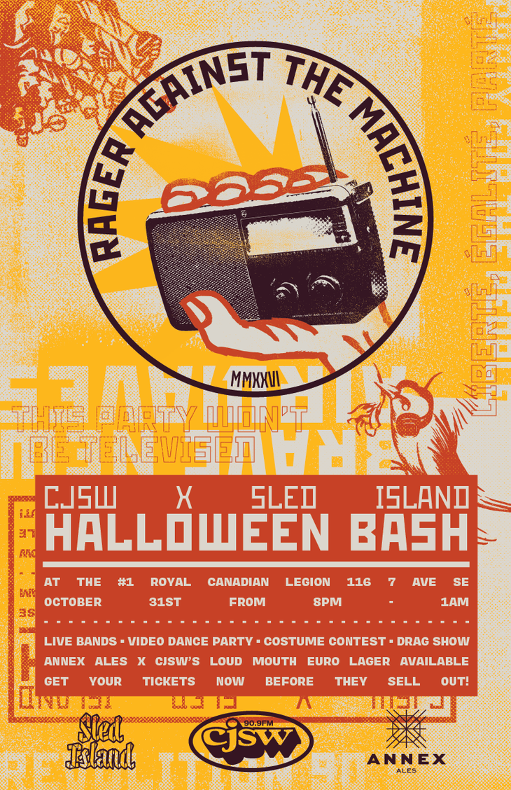 Poster for the CJSW x Sled Island Halloween Bash. A bold orange, yellow, black, and cream design centres on a circular “Racer Against the Machine” graphic showing a hand holding a portable radio in front of a yellow starburst. Distressed textures, layered typography, a small illustrated bird, and collage-style graphics fill the background. Event details appear in a large orange panel: “CJSW x Sled Island Halloween Bash” at the #1 Royal Canadian Legion, 116 7 Ave SE, on October 31 from 8 p.m. to 1 a.m. Additional text promotes live bands, a video dance party, costume contest, drag show, and Annex Ales x CJSW’s Loud Mouth Euro Lager. Logos for Sled Island, CJSW 90.9 FM, and Annex Ales appear along the bottom.